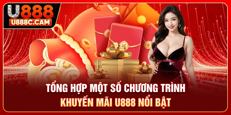 Tổng hợp một số chương trình khuyến mãi U888 nổi bật 